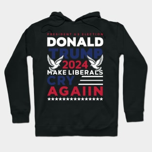 Donald Trump 2024 Make Liberals Cry Again v5 Hoodie